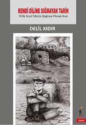Kendi Diline Sığmayan Tarih-38'de Kızıl Mezra Bağrına Oturan Kan