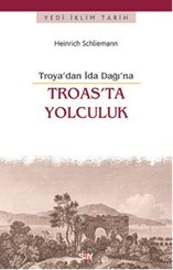 Troas'ta Yolculuk -Troya'dan İda Dağı'na