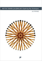 Ney'de Teknik Çalışmalar / Exploring Ney Techniques