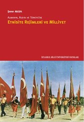 Almanya Rusya ve Türkiye'de Etnisite Rejimleri ve Milliyet