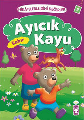 Hikayelerle Dini Değerler 7 - Ayıcık Kayu Sabır