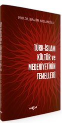 Türk İslam Kültür ve Medeniyetinin Temelleri