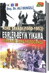 Kore Savaşı 1950 - 1953 Esirler - Beyin Yıkama Psikolojik Harp - Propoganda