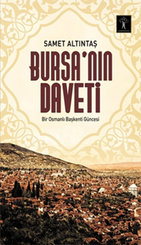 Bursa'nın Daveti - Bir Osmanlı Başkenti Güncesi