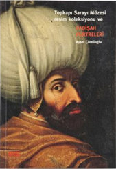 Topkapı Sarayı Müzesi Resim Koleksiyonu ve Padişah Portreleri