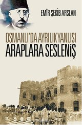 Osmanlı'da Ayrılık Yanlısı Araplara Sesleniş