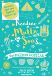 Kendine Mutlu Bir Son Seç - Vazgeçilmez Dostlar