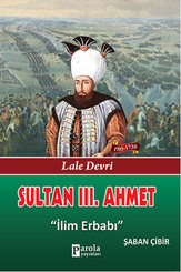Sultan 3. Ahmet - Lale Devri - İlim Erbabı
