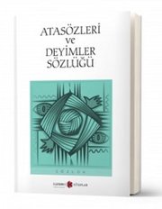 Atasözleri ve Deyimler Sözlüğü