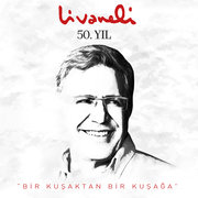 Livaneli 50. Yil Bir Kusaktan Bir Kusaga