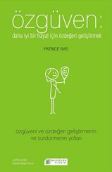 Özgüven - Daha İyi Bir Hayat İçin Özdeğeri Geliştirmek