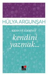 Kadın ve Edebiyat-Kendini Yazmak