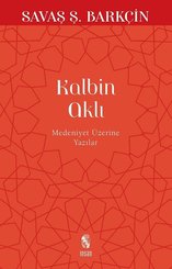 Kalbin Aklı - Medeniyet Yazıları