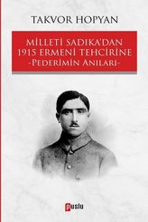 Milleti Sadıkadan 1915 Ermeni Tehcirine-Pederimin Anıları