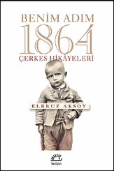 Benim Adım 1864-Çerkes Hikayeleri