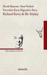 Patronlara Karşı Oligarşilere Karşı:  Richard Rorty ile Bir Söyleşi