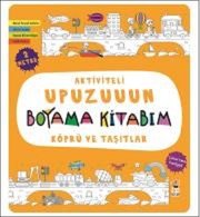 Köprü ve Taşıtlar-Aktiviteli Upuzuuun Boyama Kitabım