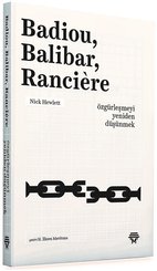 Badiou Balibar Ranciere -Özgürleşmeyi Yeniden Düşünmek