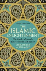 The Islamic Enlightenment: The Modern Struggle Between Faith and Reason
