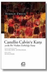 Castellio Calvin'e Karşı ya da Bir Vicdan Zorbalığa Karşı