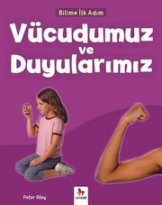 Vücudumuz ve Duyularımız-Bilime İlk Adım