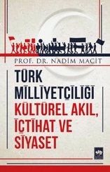 Türk Milliyetçiliği Kültürel Akıl İçtihat ve Siyaset
