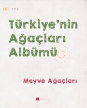Meyve Ağaçları-Türkiye'nin Ağaçları Albümü