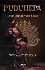 Puduhepa-Tarihe Mührünü Vuran Kraliçe