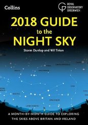 2018 Guide to the Night Sky: A month-by-month guide to exploring the skies above Britain and Ireland