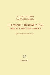 Hermeneutik Komünizm: Heidegger'den Marx'a