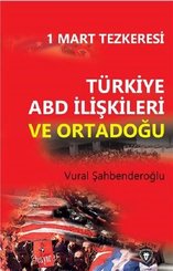 1 Mart Tezkeresi: Türkiye ABD İlişkileri ve Ortadoğu