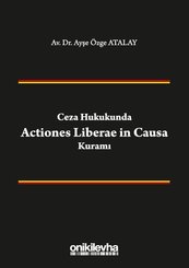 Ceza Hukukunda Actiones Liberae in Causa Kuramı