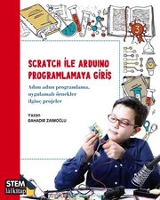 Scratch ile Arduino Programlamaya Giriş  STEM Serisi