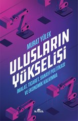 Ulusların Yükselişi-İmalat Ticaret Sanayi Politikası ve Ekonomik Kalkınma