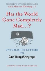 Has the World Gone Completely Mad...?: Unpublished Letters to the Daily Telegraph
