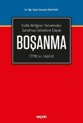 Boşanma-Evlilik Birliğinin Temelinden Sarsılması Sebebine Dayalı