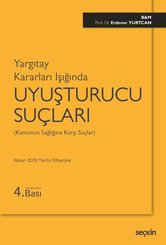 Yargıtay Kararları Işığında Uyuşturucu Suçları-Kamunun Sağlığına Karşı Suçlar