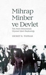 Mihrap Minber ve Devlet-Tek Parti Döneminde Diyanet Başkanlığı