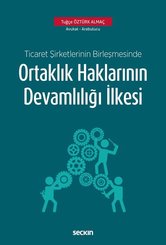 Ticaret Şirketlerinin Birleşmesinde Ortaklık Haklarının Devamlılığı İlkesi
