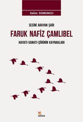 Sesini Arayan Şair Faruk Nafiz Çamlıbel Hayatı-Sanatı-Şiirinin Kaynakları