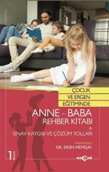 Çocuk ve Ergen Eğitiminde Anne-Baba Rehber Kitabı: Sınav Kaygısı ve Çözüm Yolları