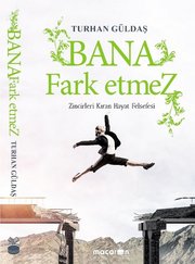 Bana Fark Etmez-Zincirleri Kıran Hayat Felsefesi
