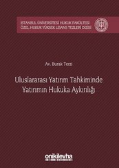 Uluslararsı Yatırım Tahkiminde Yatırımın Hukuka Aykırılığı İstanbul Üniverstesi Hukuk Fakültesi Özel