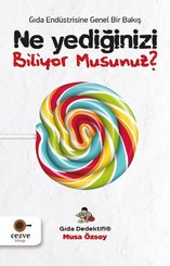 Ne Yediğinizi Biliyor Musunuz?-Gıda Endüstrisine Genel Bir Bakış