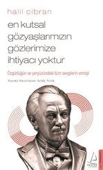 En Kutsal Gözyaşlarımızın Gözlerimize İhtiyacı Yoktur