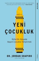 Yeni Çocukluk - Dijital Bir Dünyada Başarılı Çocuklar Yetiştirmek