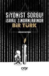 Siyonist Sorgu! - İsrail Zindanlarında Bir Türk