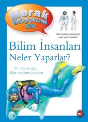 Bilim İnsanları Neler Yaparlar? -  Merak Ediyorum da