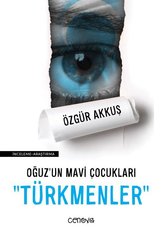 Oğuzun Mavi Çocukları: Türkmenler