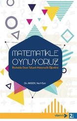 Matematikle Oynuyoruz - İlkokulda Oyun Tabanlı Matematik Öğretimi